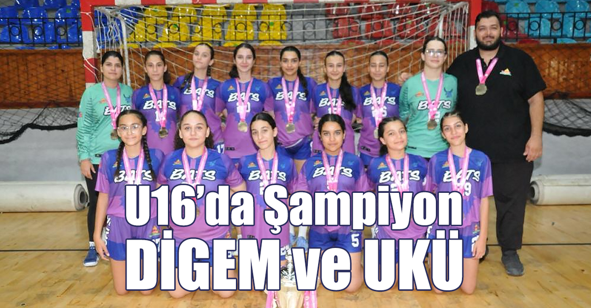 U16’da Şampiyon DİGEM ve UKÜ