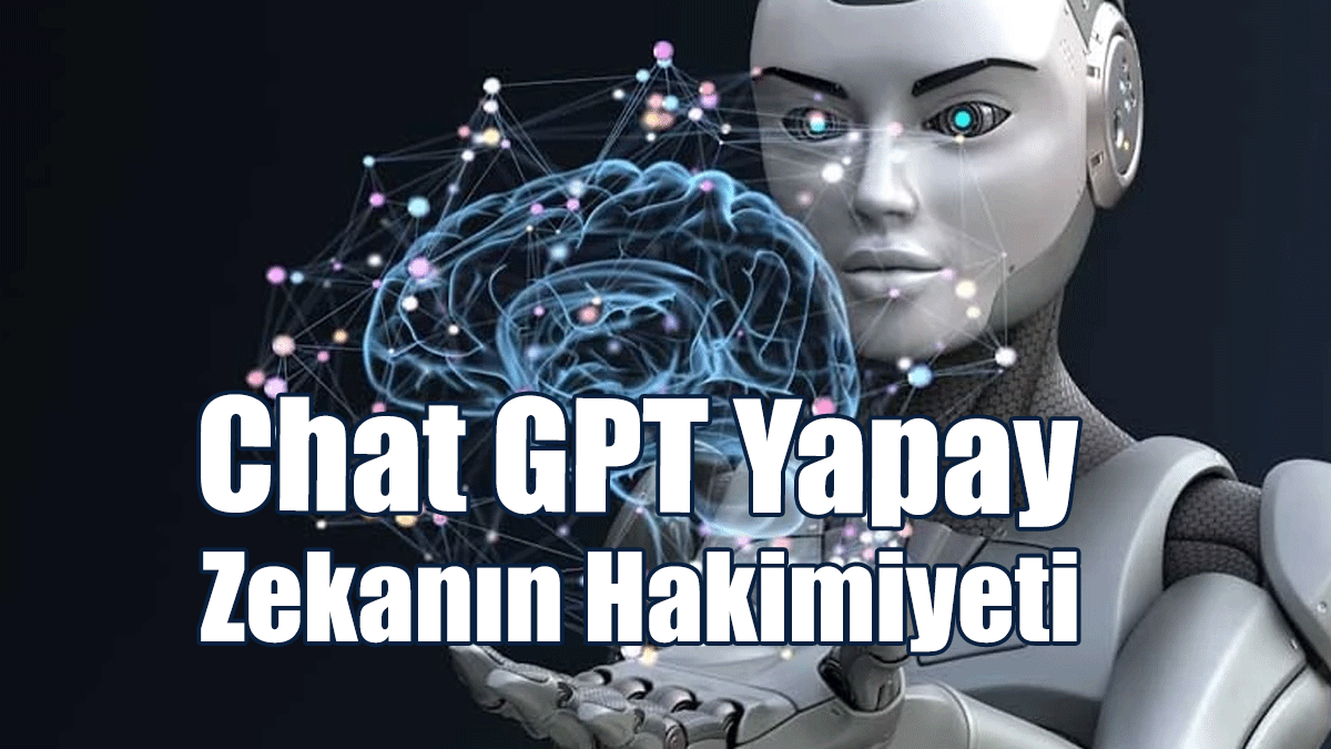 Chat GPT Yapay Zekanın Hakimiyeti