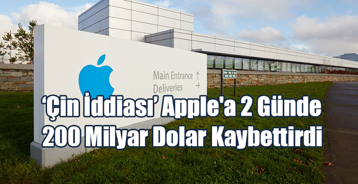 ‘Çin İddiası’ Apple'a 2 Günde 200 Milyar Dolar Kaybettirdi