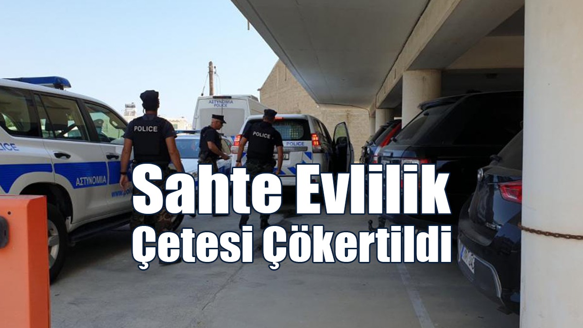 Güney Kıbrıs’ta Faaliyet Gösteren Sahte Evlilik Çetesi Çökertildi