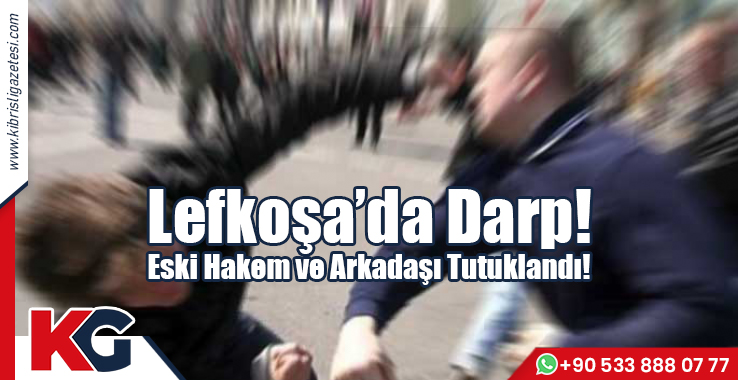Lefkoşa'da Darp! Eski Hakem ve Arkadaşı Tutuklandı!