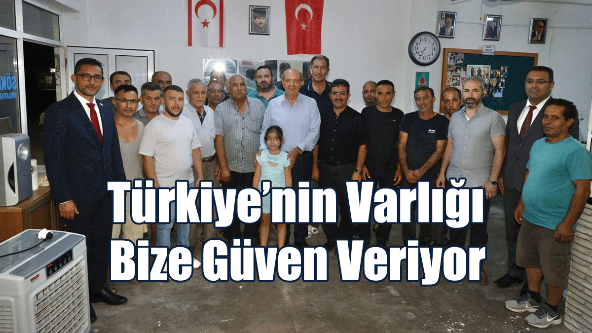  Tatar: Türkiye’nin Varlığı Bize Güven Veriyor