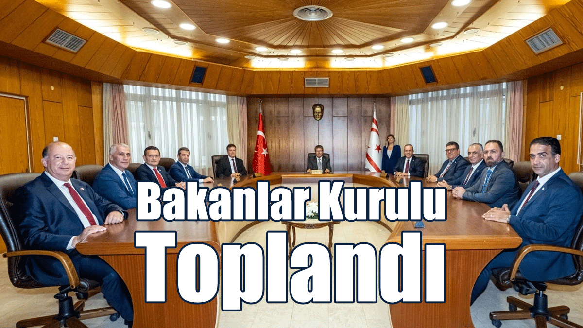 Bakanlar Kurulu Toplandı