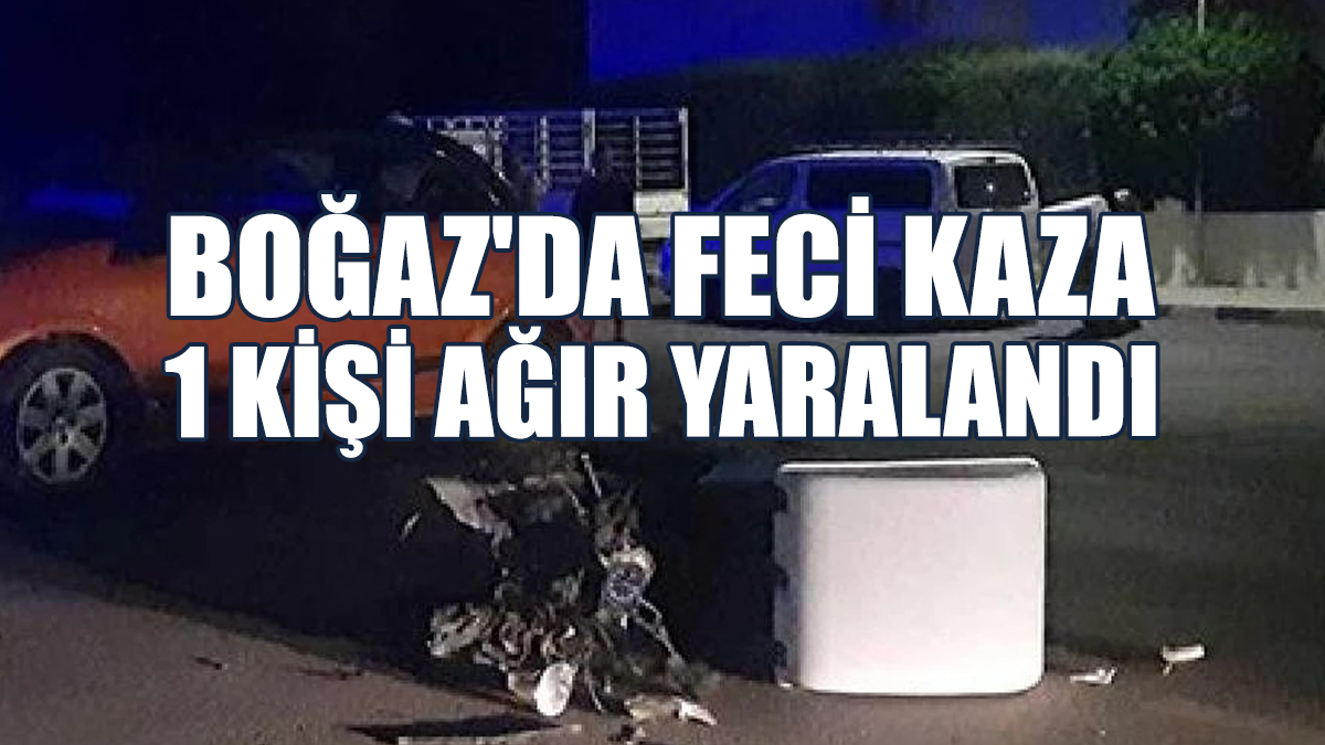 Boğaz'da Feci Kaza:1 Kişi Ağır Yaralandı