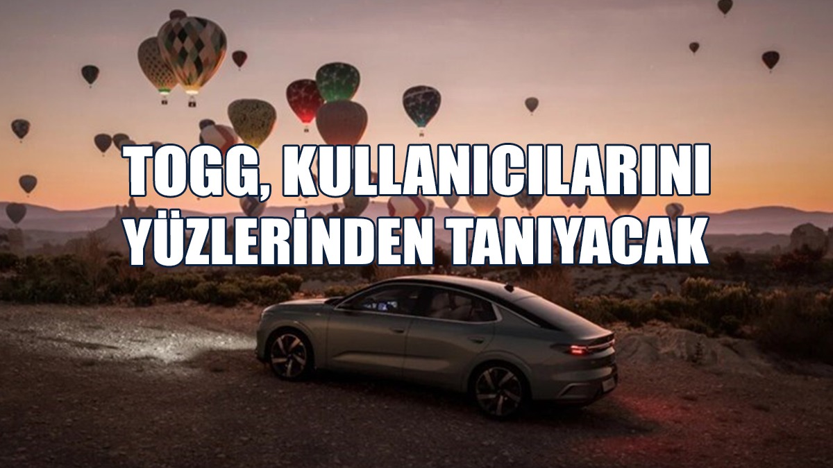 TOGG, Kullanıcılarını Yüzlerinden Tanıyacak