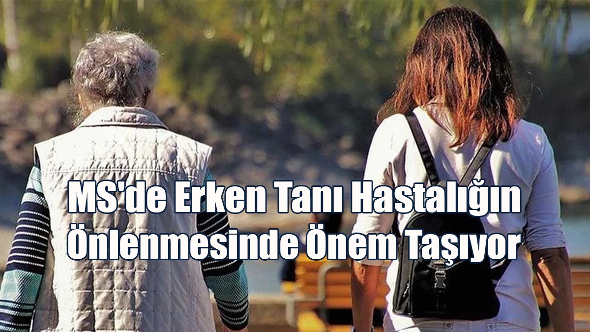 MS'de Erken Tanı Hastalığın Önlenmesinde Önem Taşıyor