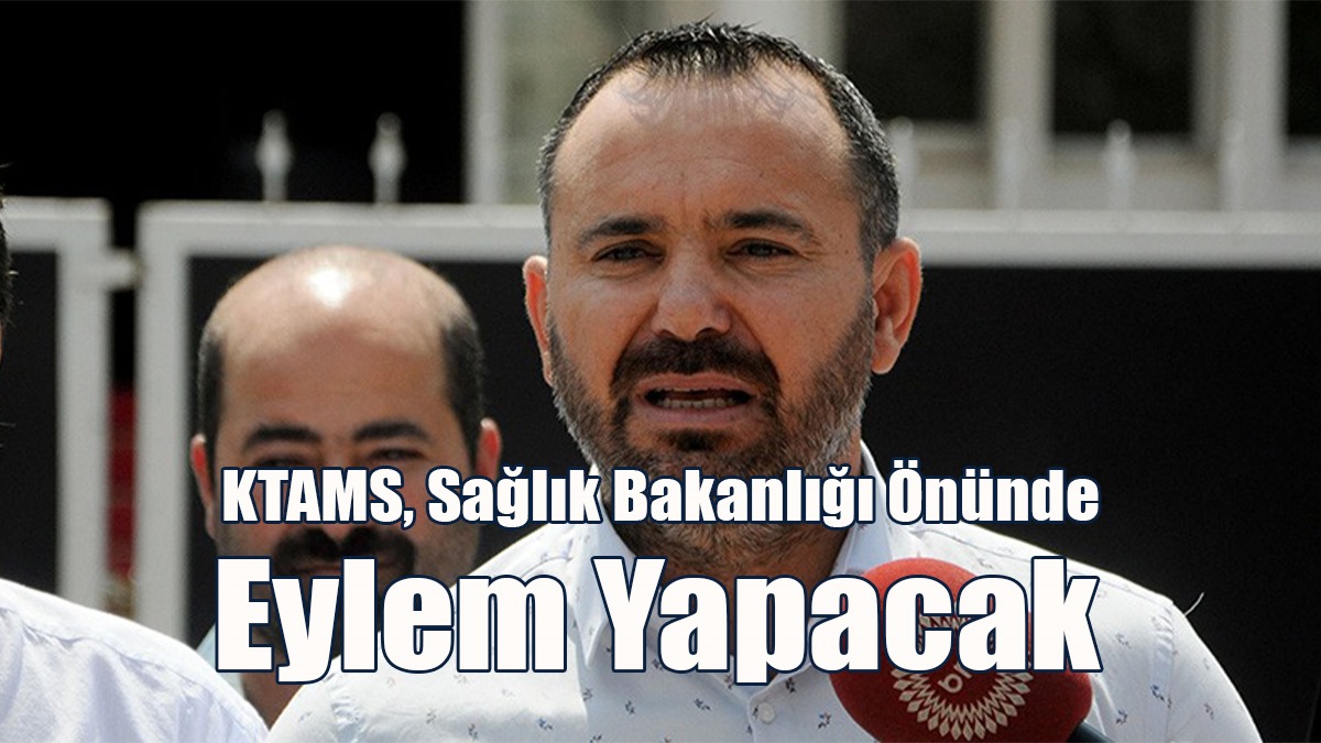 KTAMS, Bugün Sağlık Bakanlığı Önünde Eylem Yapacak