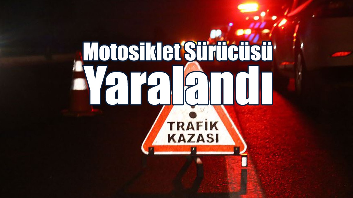 Motosiklet Sürücüsü Yaralandı
