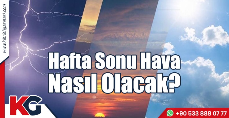Hafta Sonu Hava Nasıl Olacak?