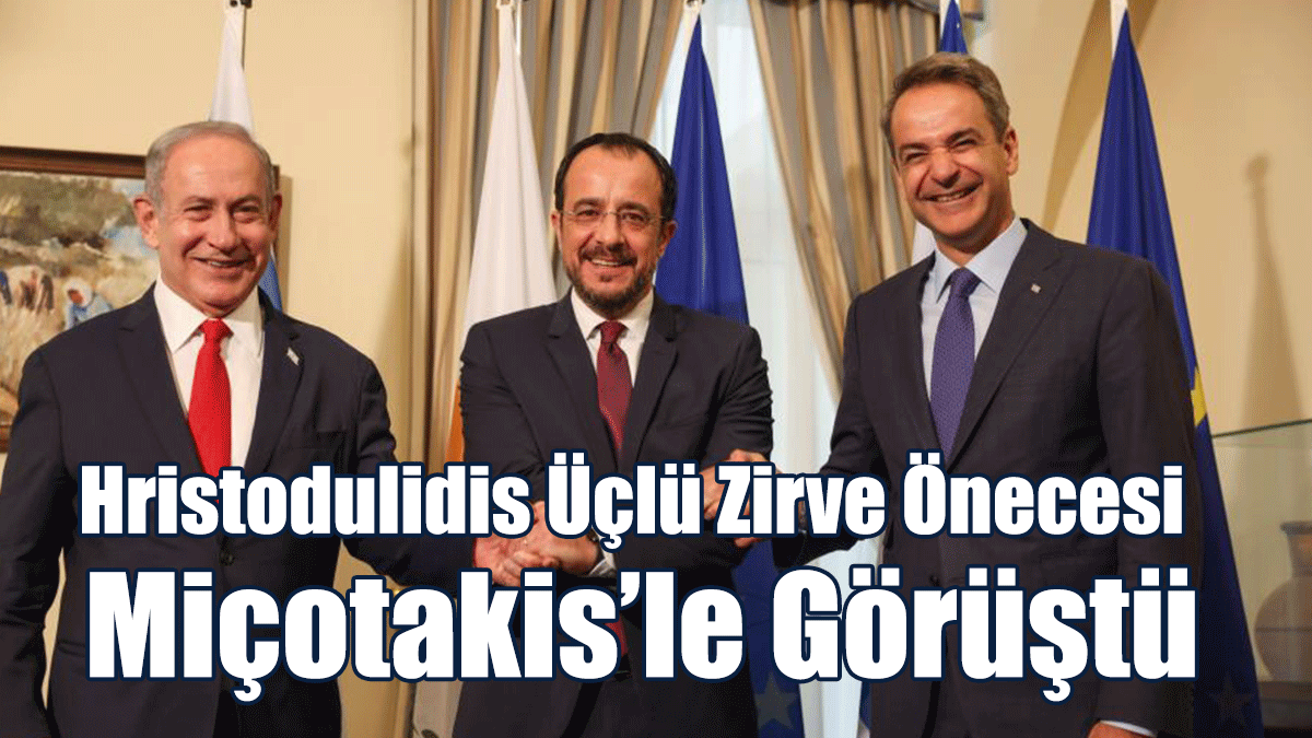 Hristodulidis Üçlü Zirve Önecesi Miçotakis’le Görüştü