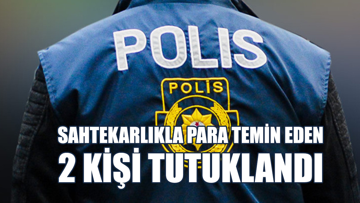 Sahtekarlıkla 820 Bin TL Para Temin Ettiler