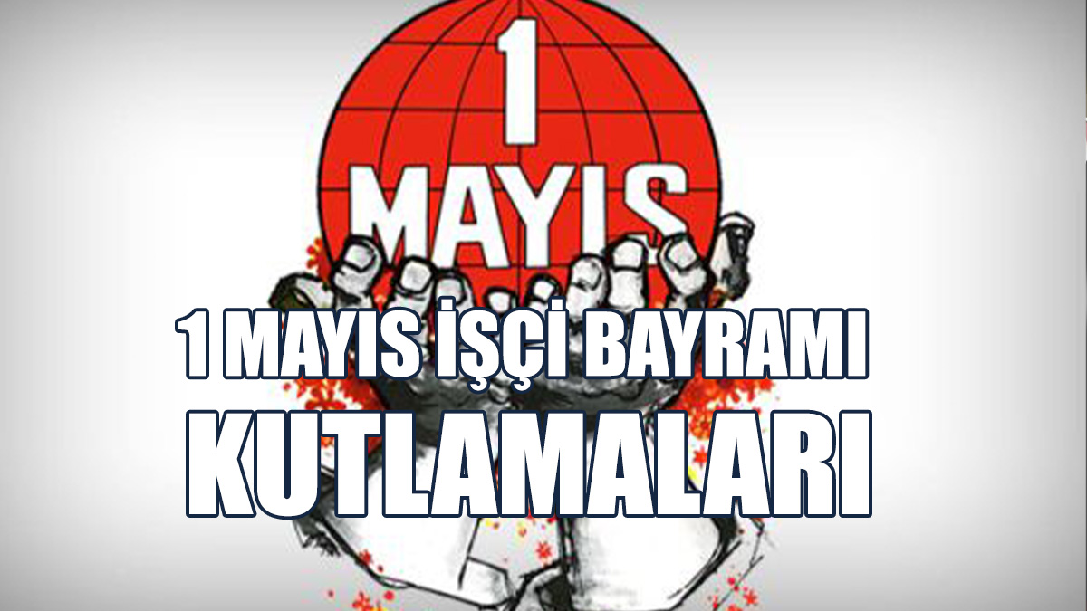 1 Mayıs İşçi Bayramı Mesajları