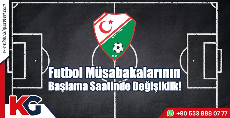 Futbol Müsabakalarının Başlama Saatinde Değişiklik!