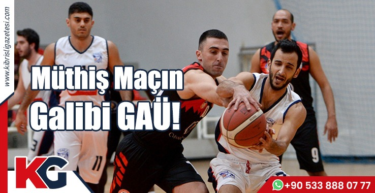 Müthiş Maçın Galibi GAÜ!