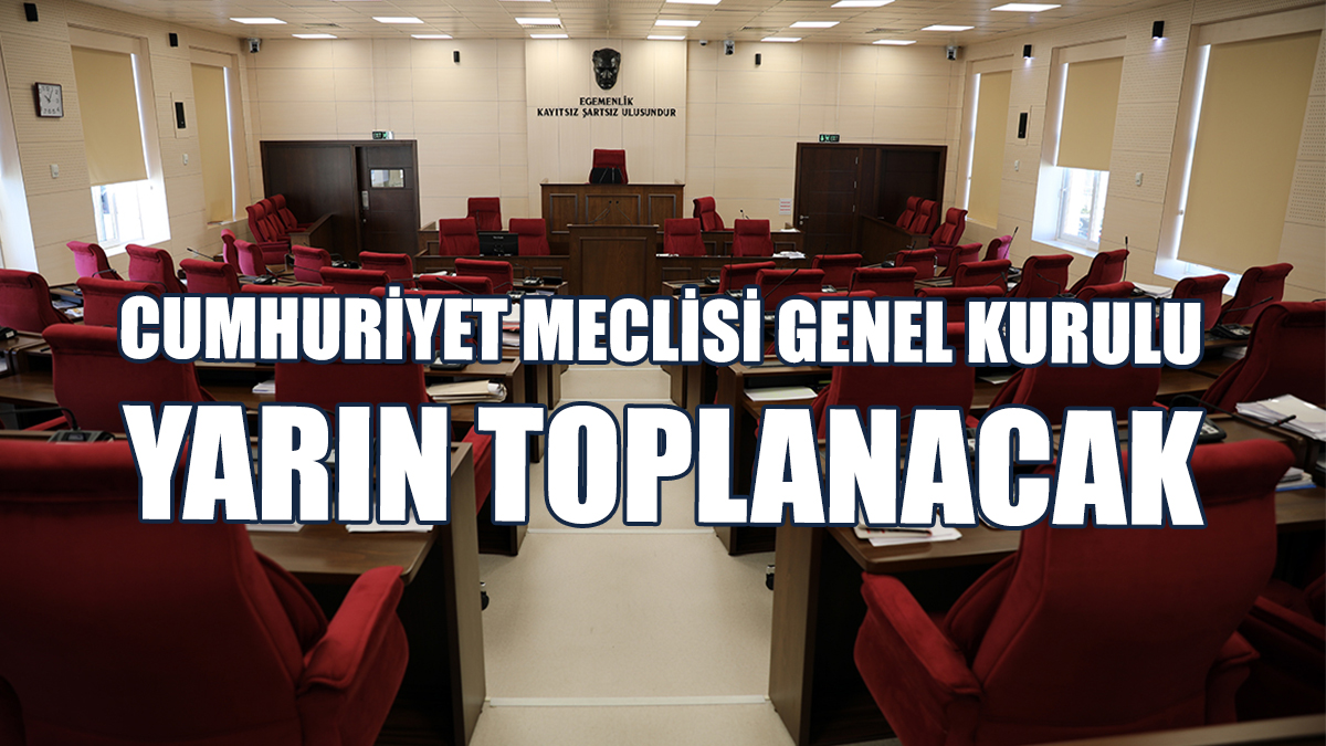 Meclis Genel Kurulu Yarın Toplanacak