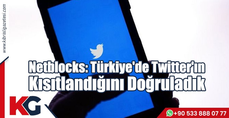 Netblocks: Türkiye'de Twitter'ın Kısıtlandığını Doğruladık