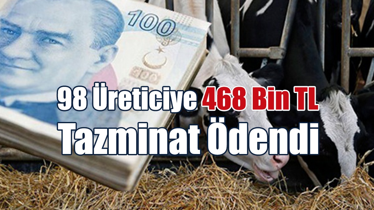 98 Üreticiye 468 Bin TL Tazminat Ödendi