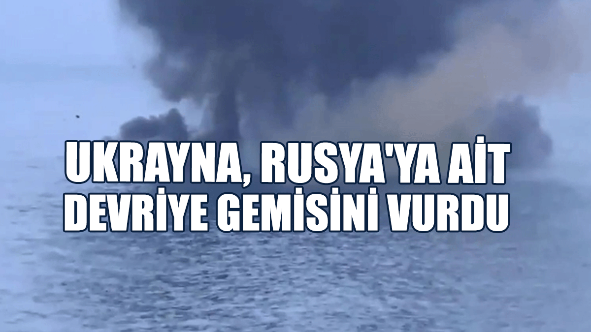 Ukrayna: Rusya'ya Ait "Sergey Kotov" Devriye Gemisini Vurduk