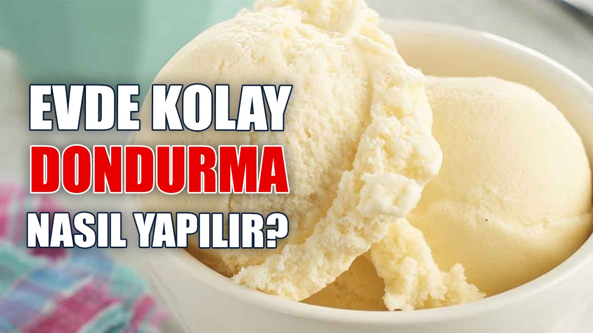Evde Kolay Dondurma Tarifi: Dondurma Nasıl Yapılır?