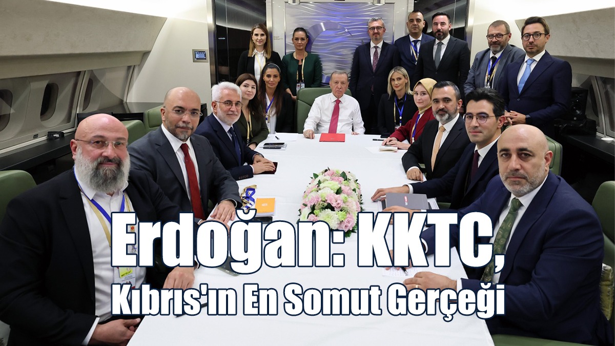 Erdoğan: KKTC, Kıbrıs'ın En Somut Gerçeği