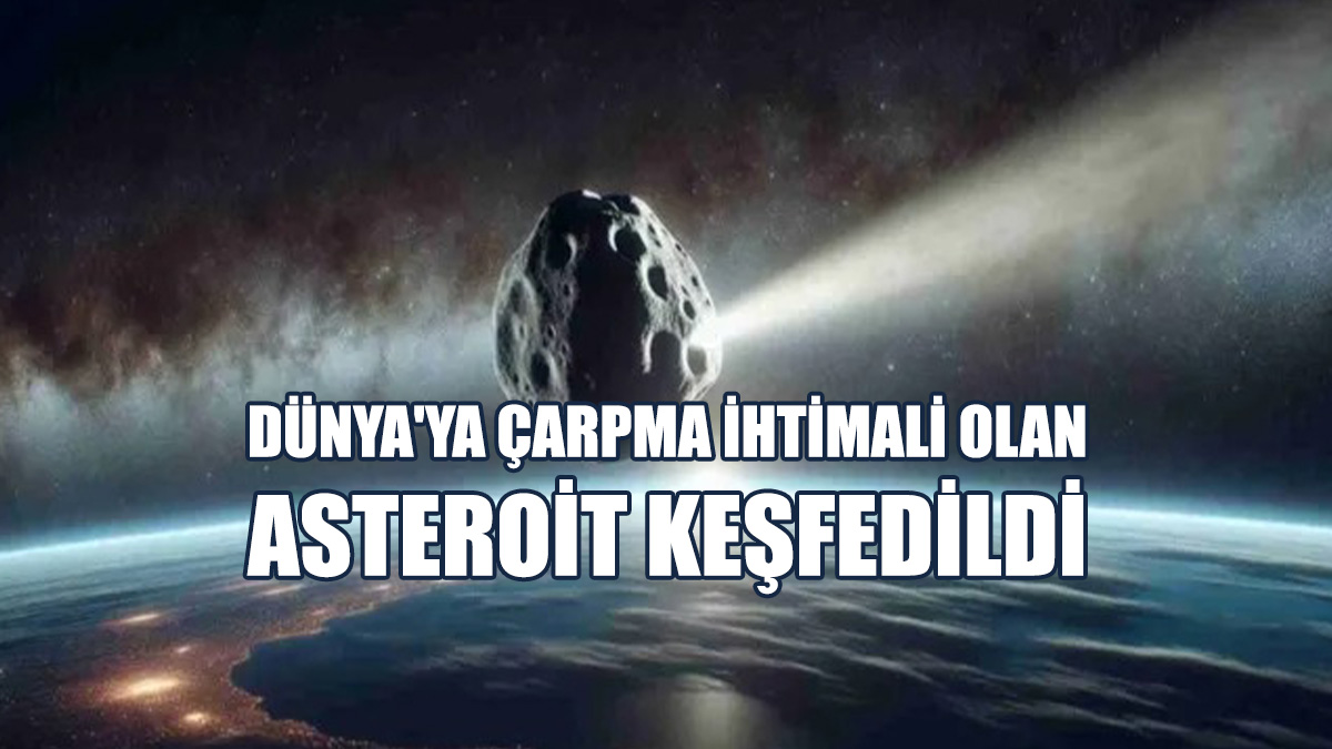 Dünya'ya Çarpma İhtimali Olan Asteroit Keşfedildi