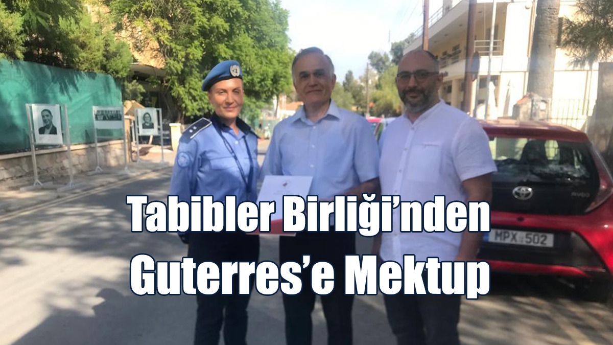 Tabibler Birliği’nden Guterres’e Mektup