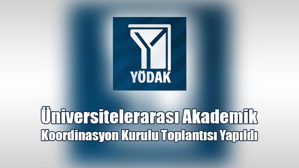 Üniversitelerarası Akademik Koordinasyon Kurulu Toplantısı Yapıldı