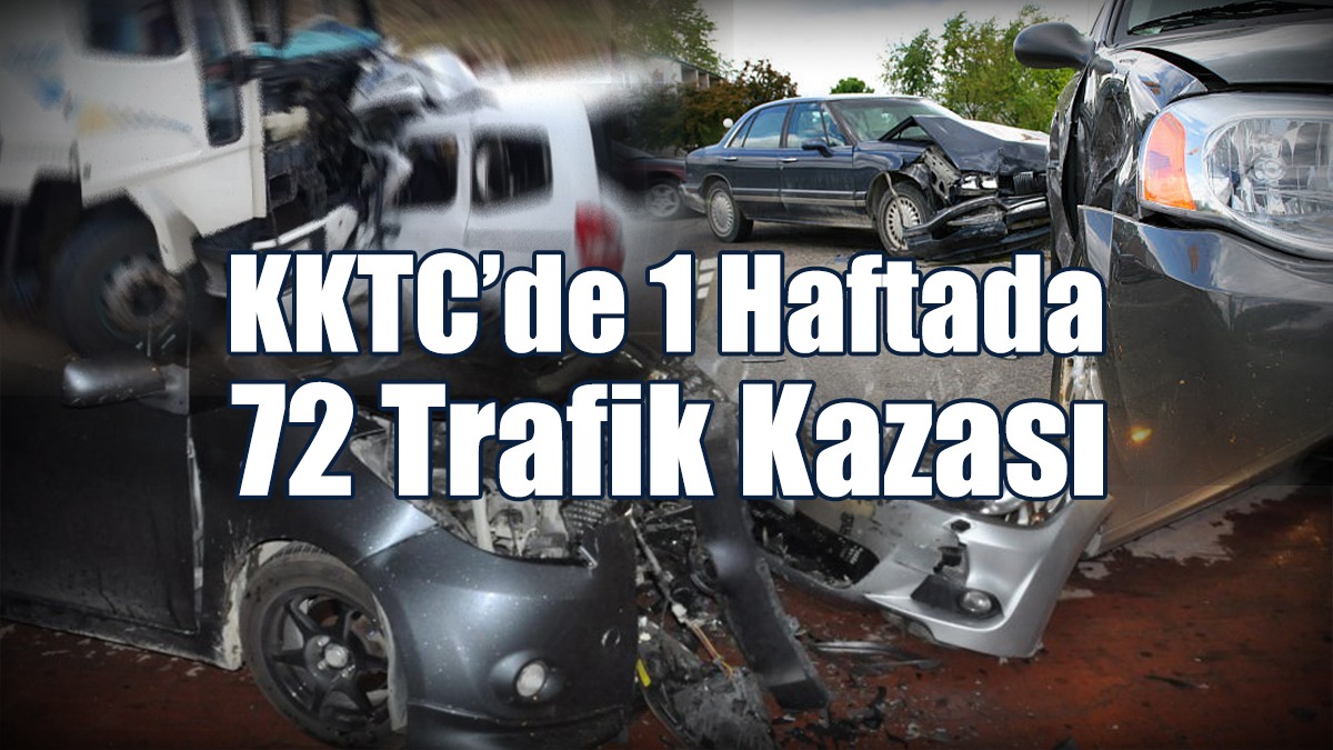 KKTC’de 1 Haftada 72 Trafik Kazası