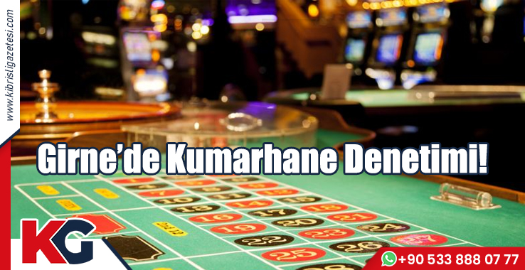 Girne’de Kumarhane Denetimi!