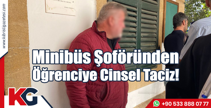 Minibüs Şoföründen Öğrenciye Cinsel Taciz!