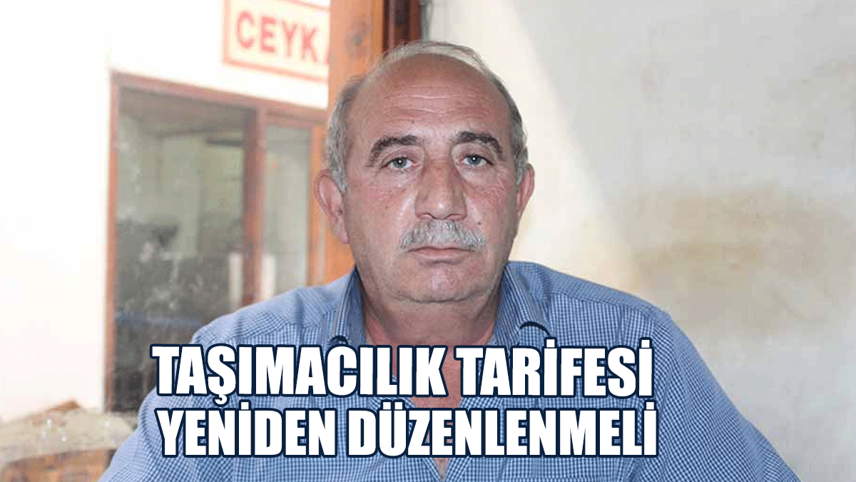 Topaloğlu: Taşımacılık Tarifesi Yeniden Düzenlenmeli