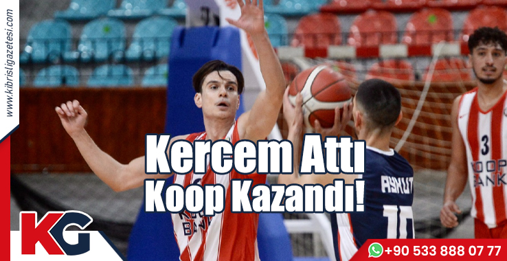 Kercem attı, Koop Kazandı