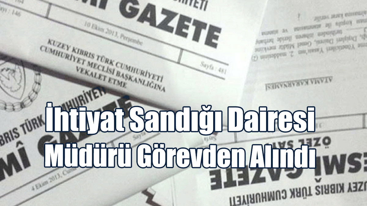 İhtiyat Sandığı Dairesi Müdürü Ali Anıl Yüce Görevden Alındı