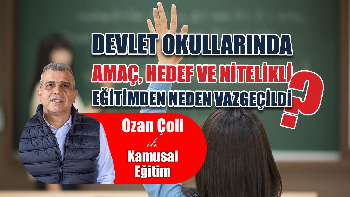 Devlet Okullarında Amaç, Hedef ve Nitelikli Eğitimden Neden Vazgeçildi?