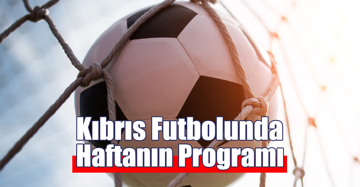 Kıbrıs Futbolunda Haftanın Programı