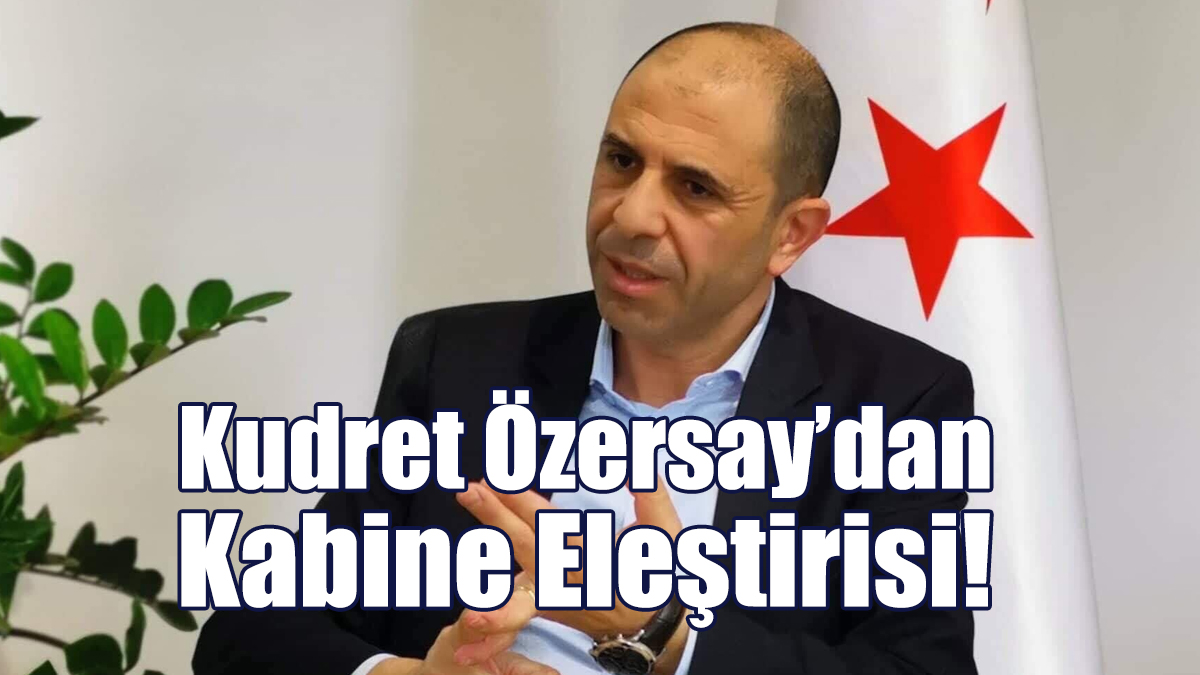 Kudret Özersay’dan Kabine Eleştirisi!
