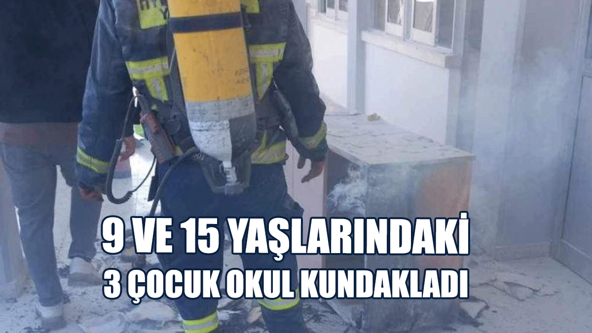 Limasol’da 9 ve 15 Yaşlarındaki 3 Çocuk Okul Kundakladı
