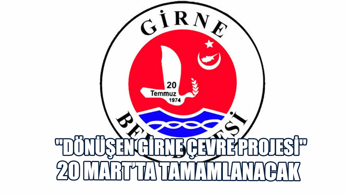 "Dönüşen Girne Çevre Projesi" 20 Mart’ta Tamamlanacak