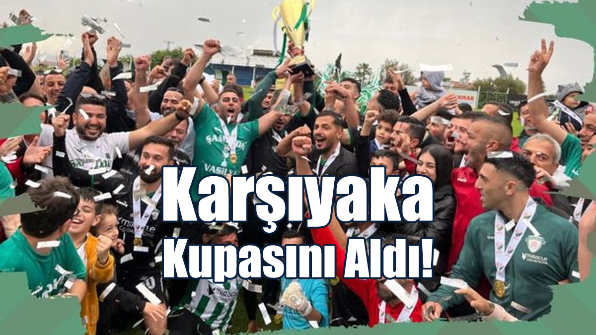 Karşıyaka Kupasını Aldı