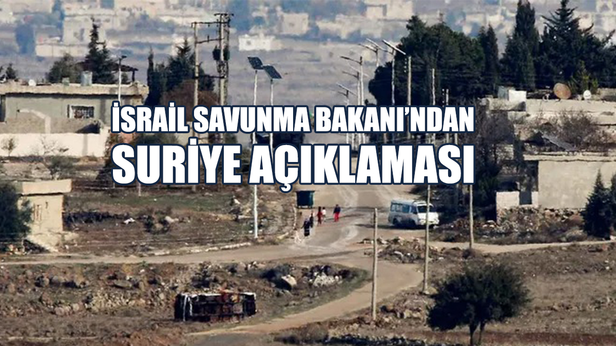 Katz: Suriye'nin Güneyinde Steril Savunma Bölgesi Kurulması Emri Verdim