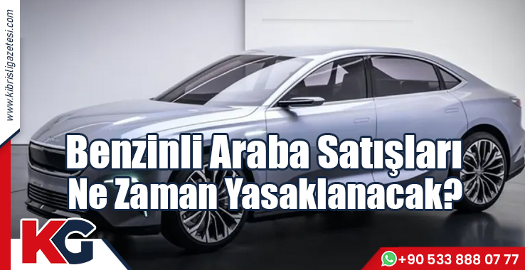Benzinli Araba Satışları Ne Zaman Yasaklanacak?