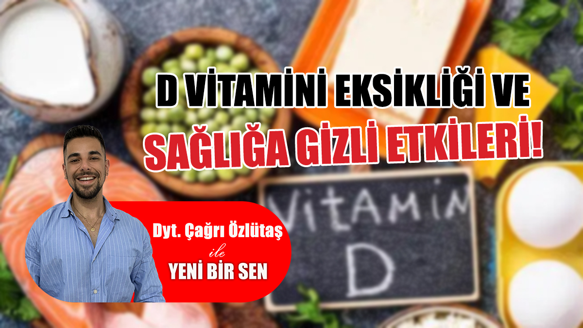 D Vitamini Eksikliği ve Sağlığa Gizli Etkileri!