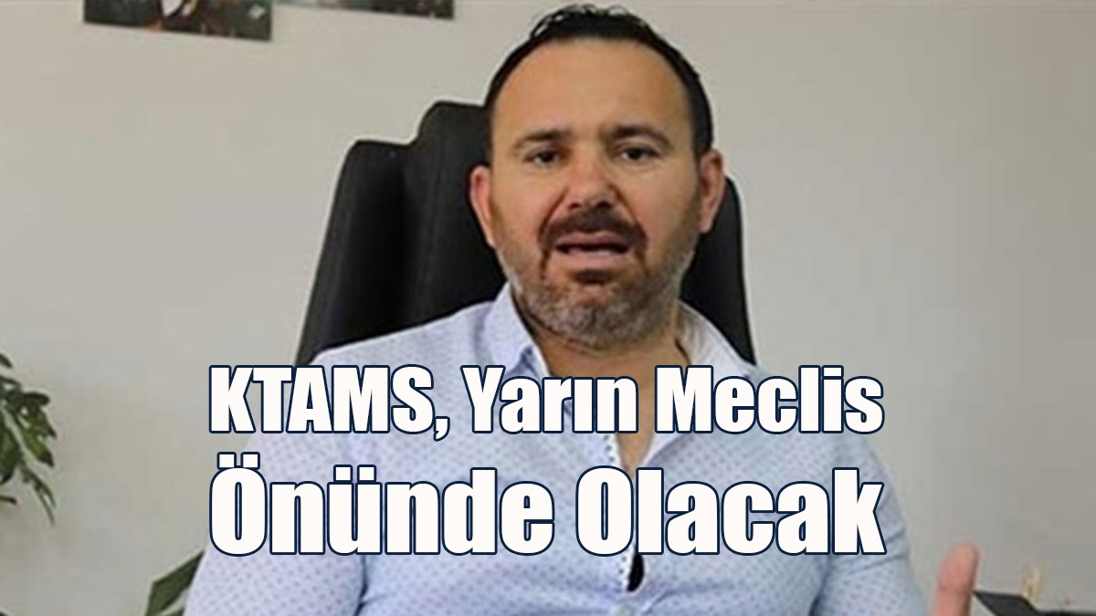 KTAMS, Yarın Meclis Önünde Olacak
