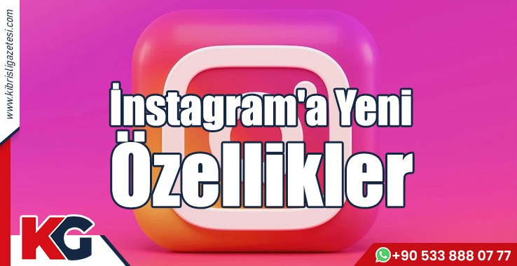 İnstagram'a Yeni Özellikler