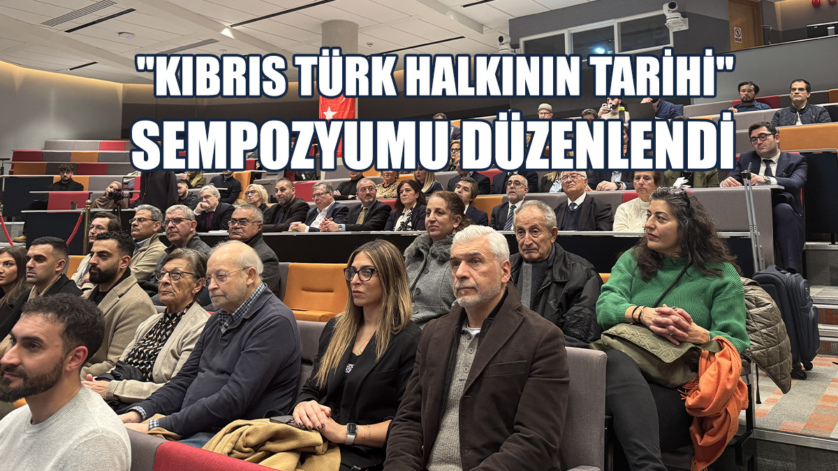 İngiltere'de "Kıbrıs Türk Halkının Tarihi" Sempozyumu Düzenlendi