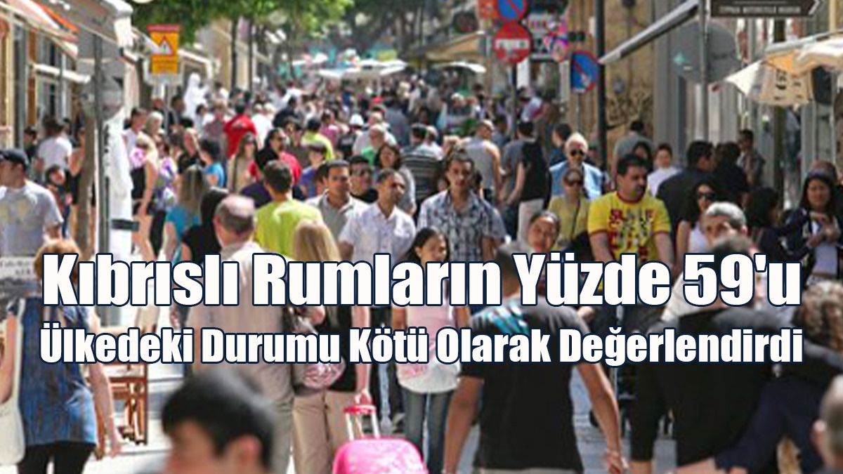 Kıbrıslı Rumların Yüzde 59'u Ülkedeki Durumu Kötü Olarak Değerlendirdi
