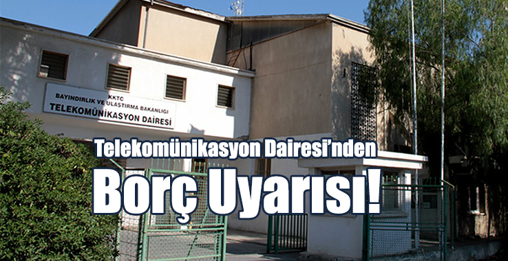 Telekomünikasyon’dan Borç Uyarısı