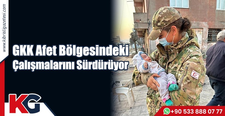 GKK, Afet Bölgesindeki Çalışmalarını Sürdürüyor