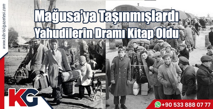 Mağusa'ya Taşınmışlardı: Yahudilerin Dramı Kitap Oldu!