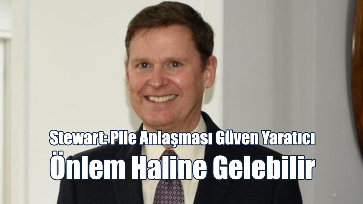Stewart: Pile Anlaşması Güven Yaratıcı Önlem Haline Gelebilir